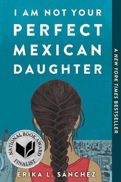 I Am Not Your Perfect Mexican Daughter, by Erika Sanchez